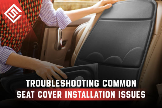 Troubleshooting Common Seat Cover Installation Issues