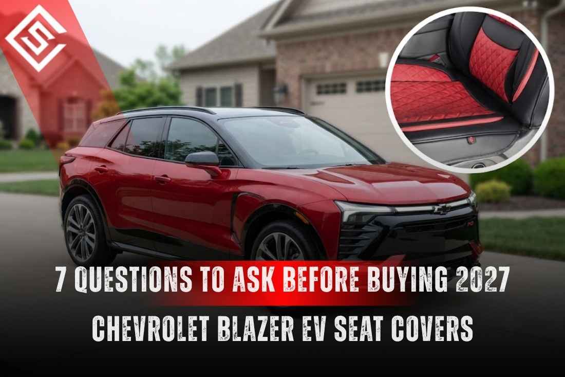 7 Questions to Ask Before Buying 2027 Chevrolet Blazer EV Seat Covers