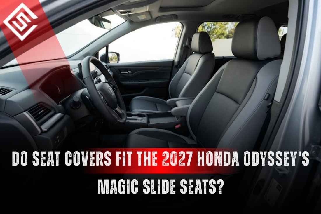 Do Seat Covers Fit the 2027 Honda Odyssey's Magic Slide Seats?