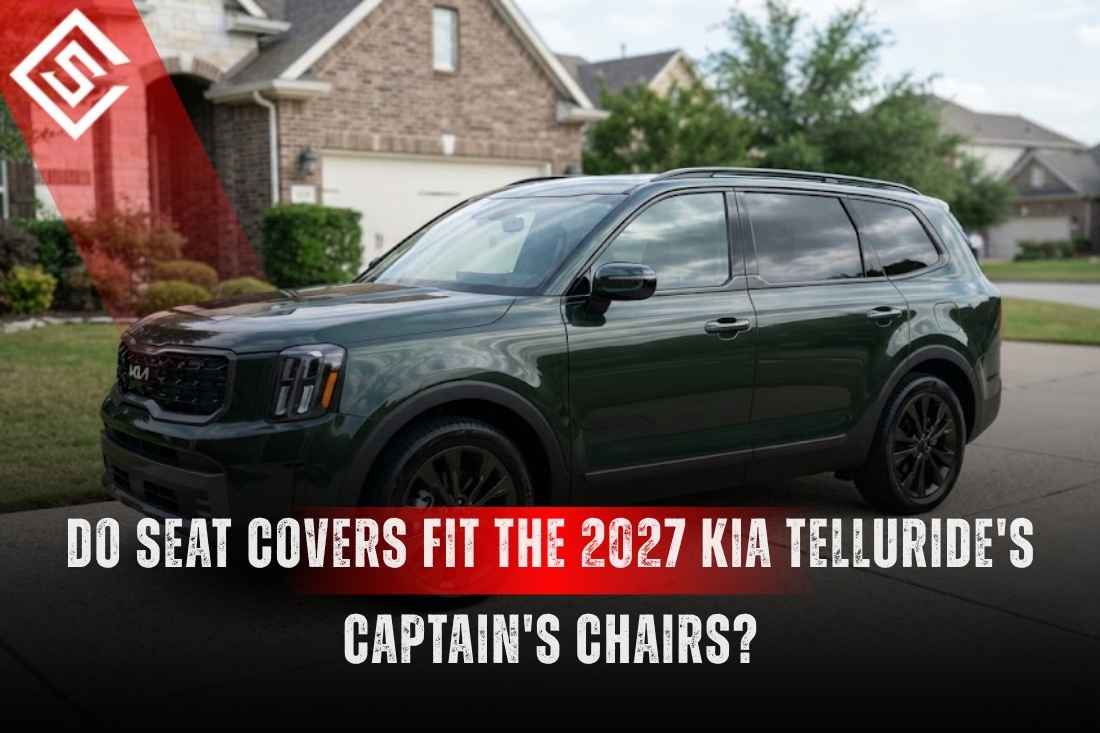Do Seat Covers Fit the 2027 Kia Telluride's Captain's Chairs?