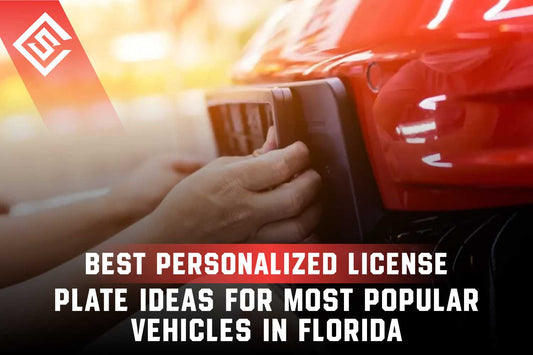 Best Personalized License Plate Ideas for Popular Vehicles in Florida