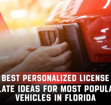 Best Personalized License Plate Ideas for Popular Vehicles in Florida