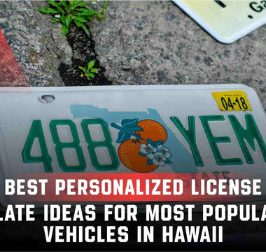 Best Personalized License Plate Ideas for Popular Vehicles in Hawaii