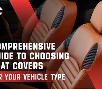 Comprehensive Guide to Choosing Seat Covers for Your Vehicle Type