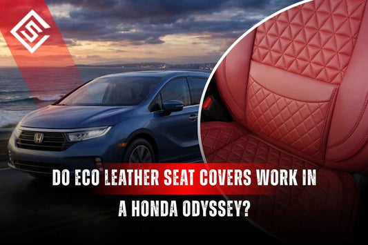 Do Eco-Leather Seat Covers Work in a Honda Odyssey?