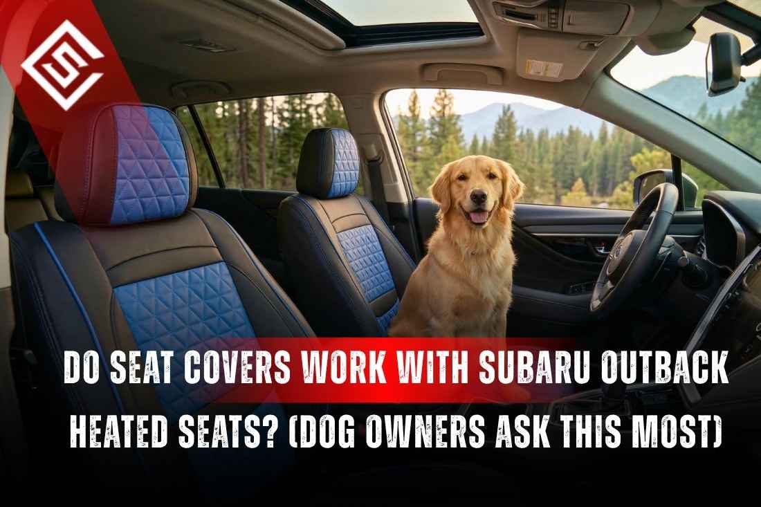 Do Seat Covers Work With Subaru Outback Heated Seats?
