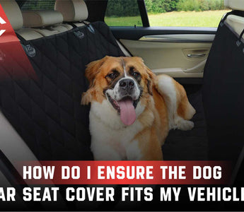 How Do I Ensure The Dog Car Seat Cover Fits My Vehicle?