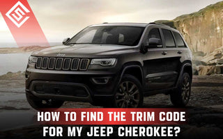 How to Find the Trim Code for My Jeep Cherokee?