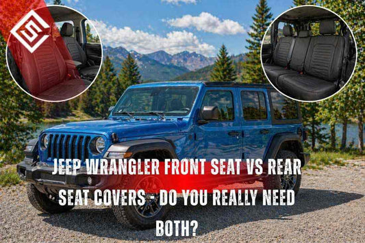 Jeep Wrangler Front Seat vs Rear Seat Covers - Do You Really Need Both?
