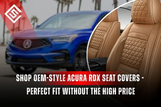 Shop OEM-Style Acura RDX Seat Covers - Perfect Fit Without the High Price