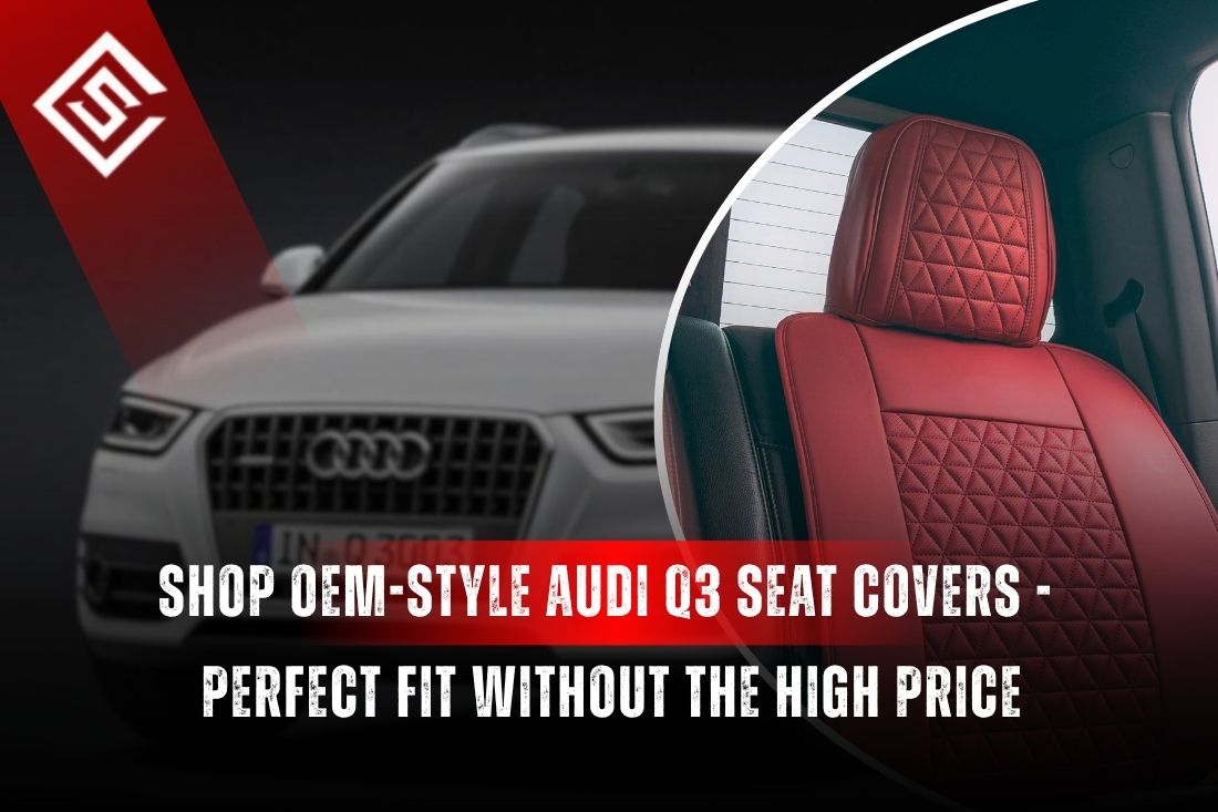 Shop OEM-Style Audi Q3 Seat Covers - Perfect Fit Without the High Price