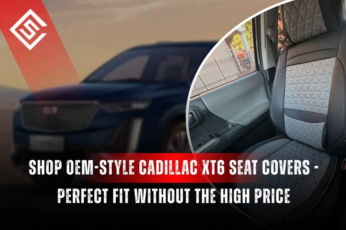 Shop OEM-Style Cadillac XT6 Seat Covers - Perfect Fit Without the High Price