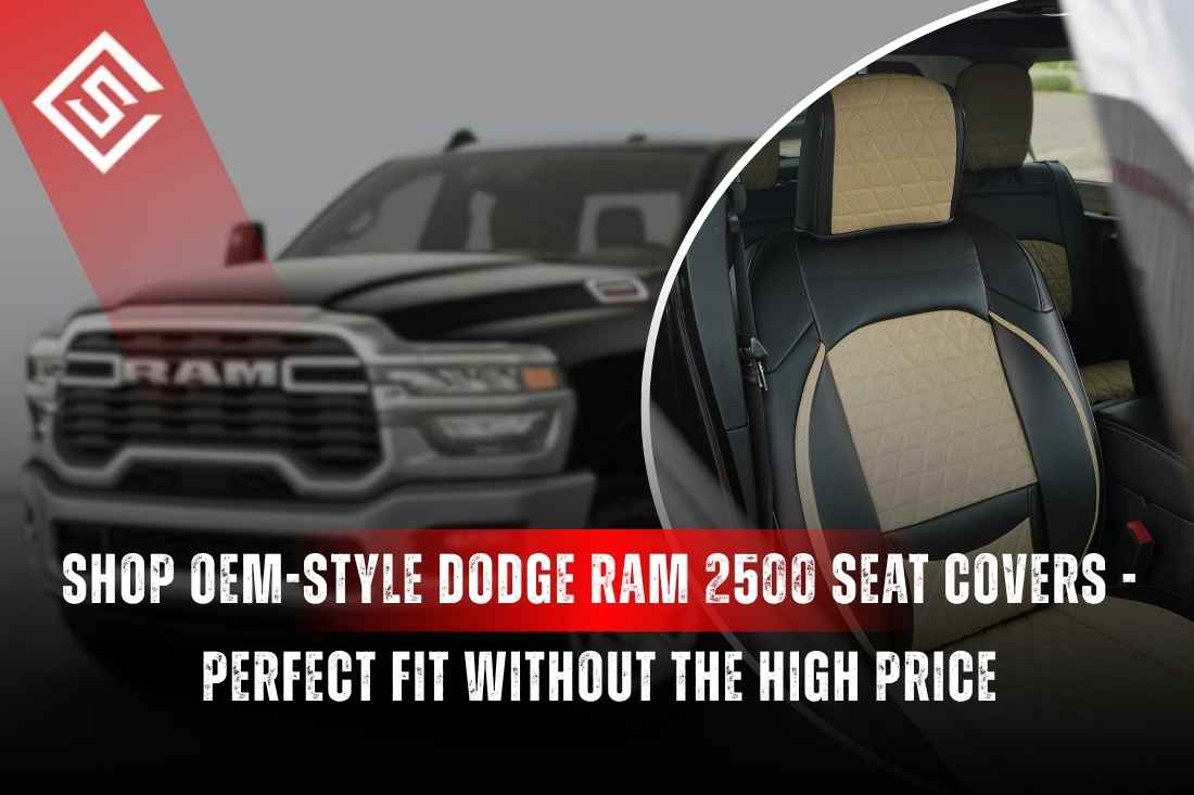 Shop 2025-2026 Dodge Ram 2500 OEM-Style Seat Covers - Perfect Fit Without the High Price