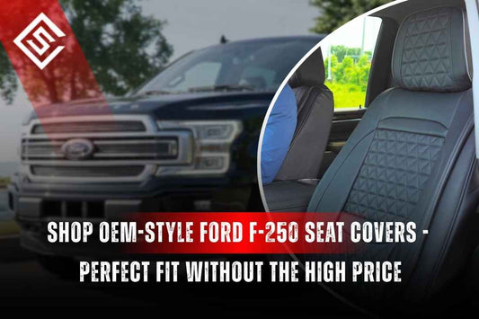 Shop OEM-Style Ford F-250 Seat Covers - Perfect Fit Without the High Price
