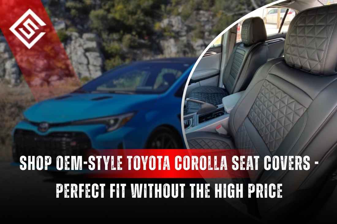 Shop OEM-Style Toyota Corolla Seat Covers - Perfect Fit Without the High Price