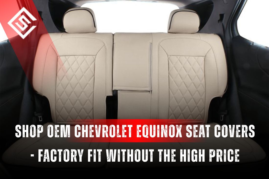 Shop OEM Chevrolet Equinox Seat Covers - Factory Fit Without the High Price