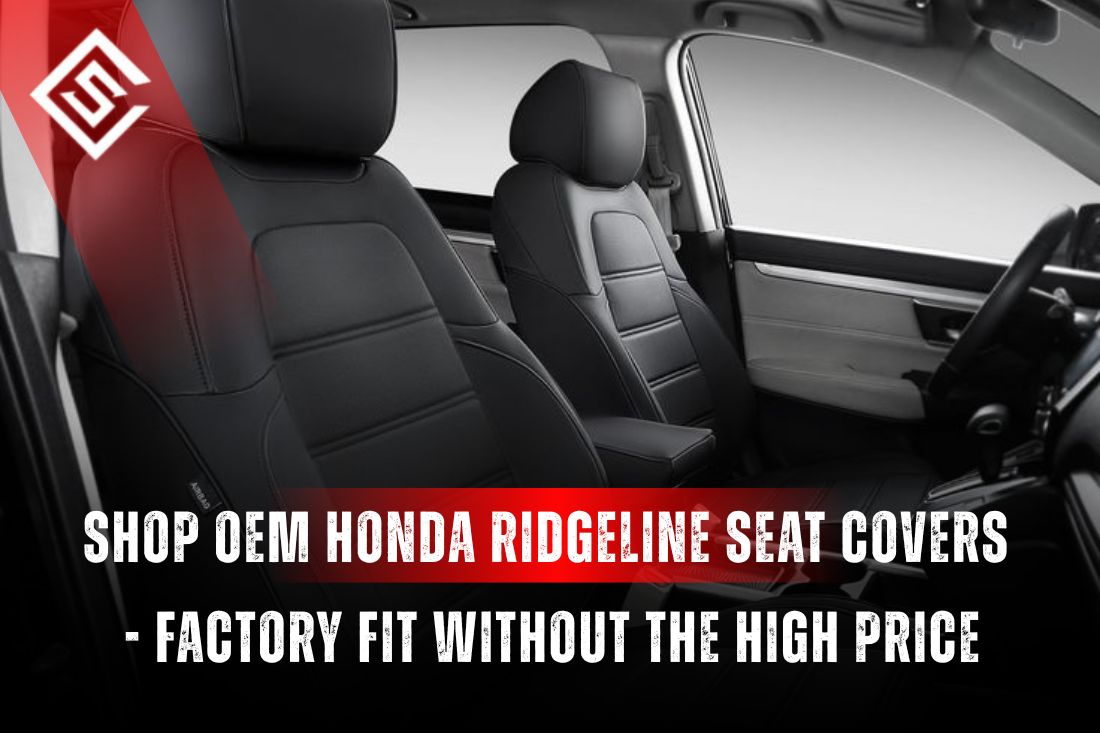 Shop OEM Honda Ridgeline Seat Covers - Factory Fit Without the Dealership Price
