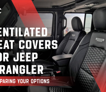 Ventilated Seat Covers for Jeep Wrangler: Comparing Your Options