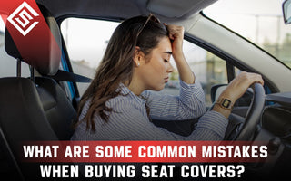 What Are Some Common Mistakes When Buying Seat Covers