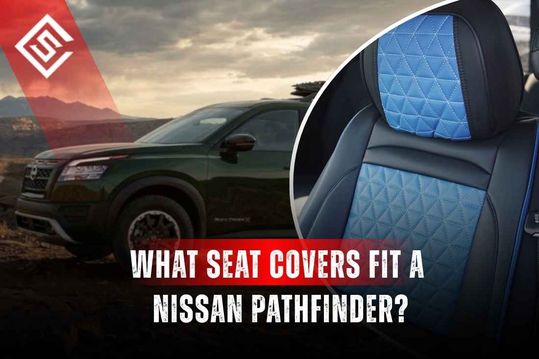 What Seat Covers Fit a New Nissan Pathfinder?