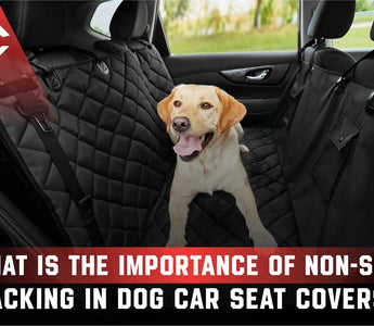 What Is The Importance Of Non-Slip Backing In Dog Car Seat Covers?