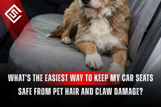 What’s the Easiest Way to Keep My Car Seats Safe from Pet Hair and Claw Damage?
