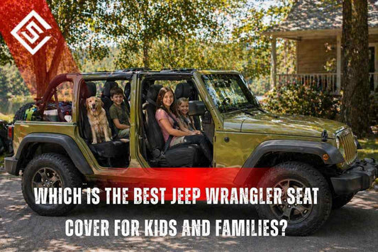 Which Is the Best Jeep Wrangler Seat Cover for Kids and Families?