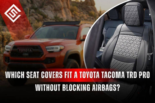 Which Seat Covers Fit a Toyota Tacoma TRD Pro Without Blocking Airbags?