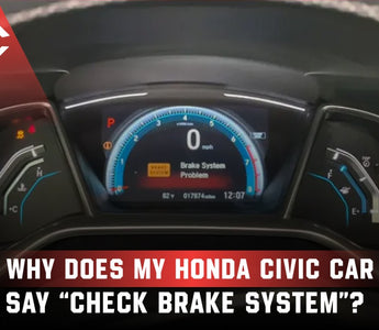 Why Does My Honda Civic Car Say “Check Brake System”?