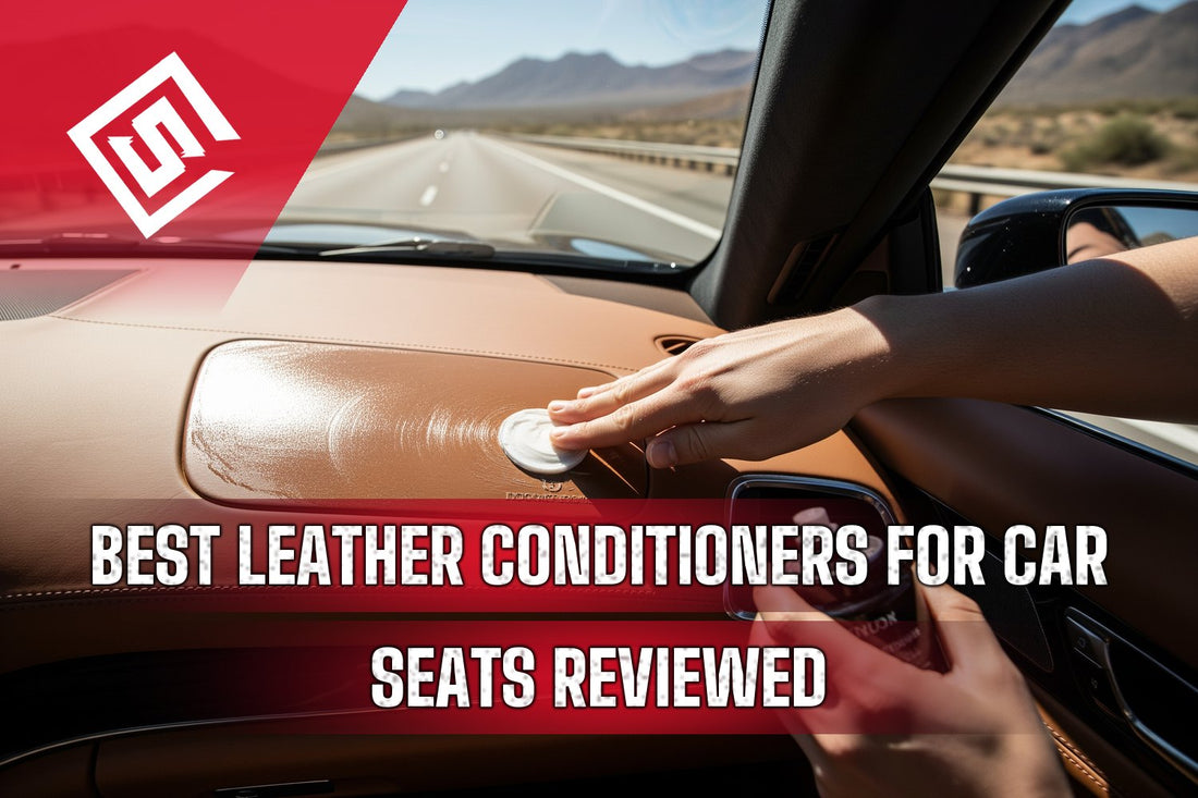 Best Leather Conditioners for Car Seats: Reviewed and Ranked