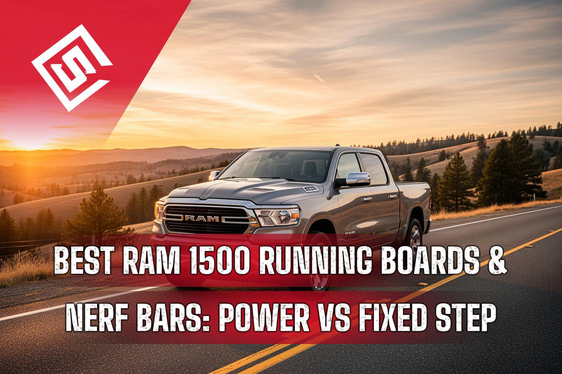 Best Ram 1500 Running Boards & Nerf Bars: Power vs. Fixed Step Guide