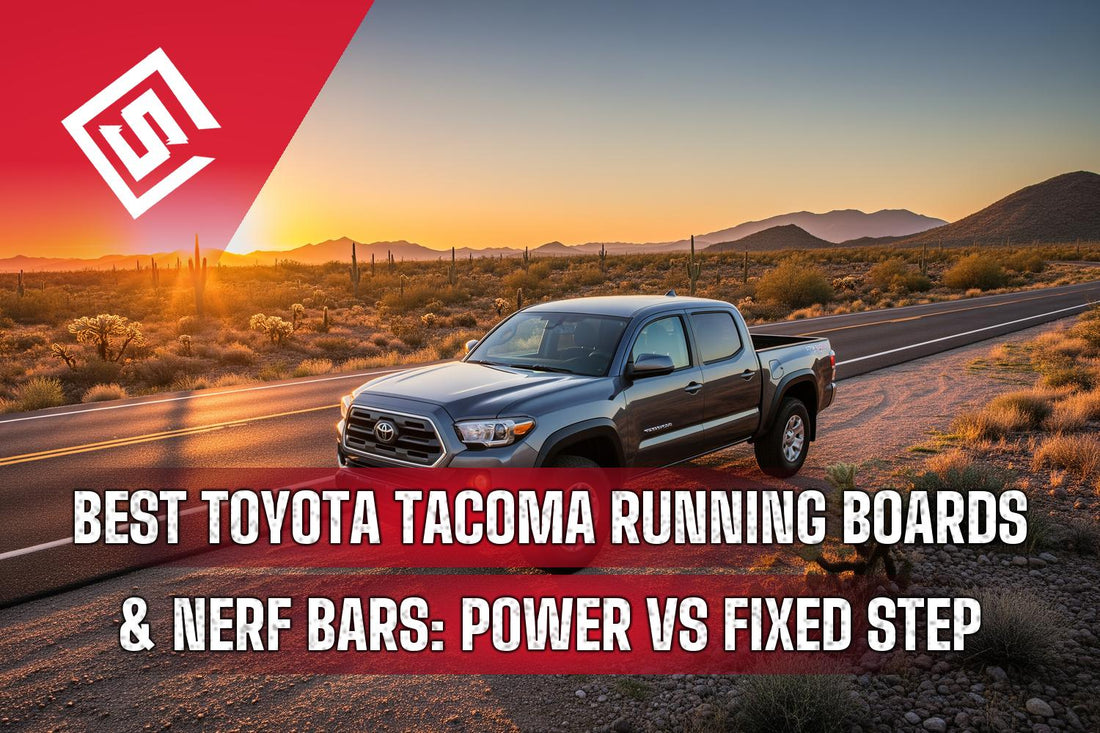 Best Toyota Tacoma Running Boards & Nerf Bars: Power Steps vs Fixed