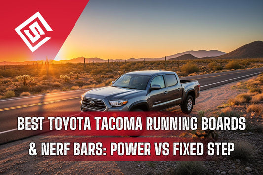 Best Toyota Tacoma Running Boards & Nerf Bars: Power Steps vs Fixed