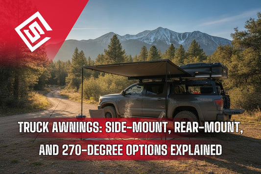Truck Awnings: Side-Mount, Rear-Mount, and 270-Degree Options Explained