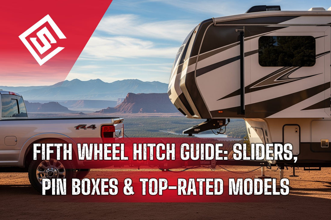 Fifth Wheel Hitch Guide: Sliders, Pin Boxes, and Top-Rated Models Explained