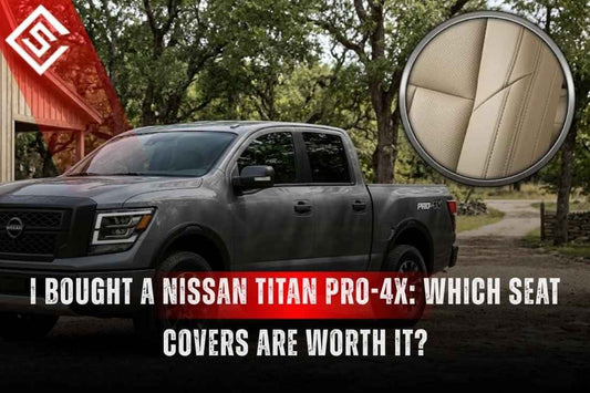 I Bought a Nissan Titan PRO-4X: Which Seat Covers Are Worth It?